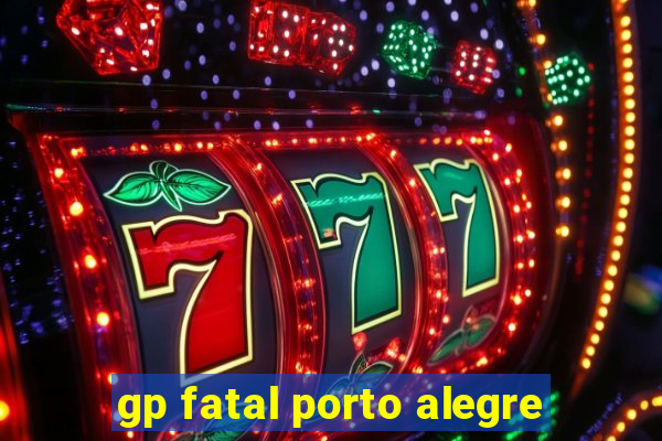 gp fatal porto alegre